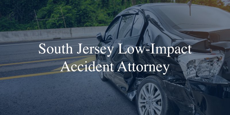 South Jersey low-impact accident lawyer