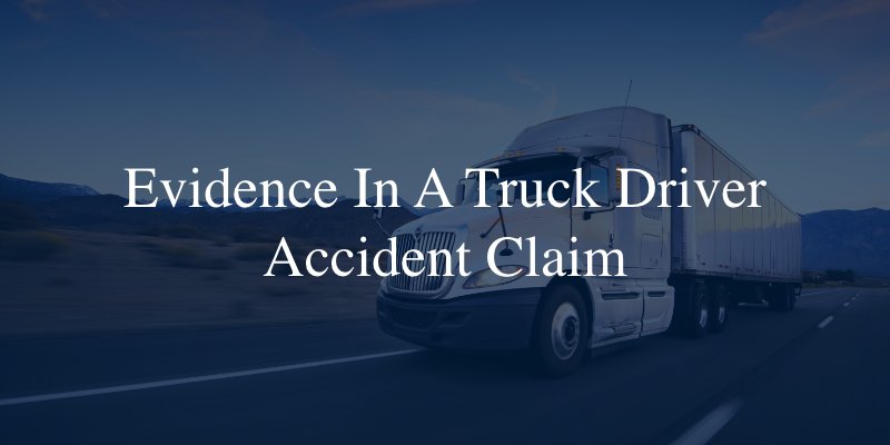 Evidence in a truck accident claim 