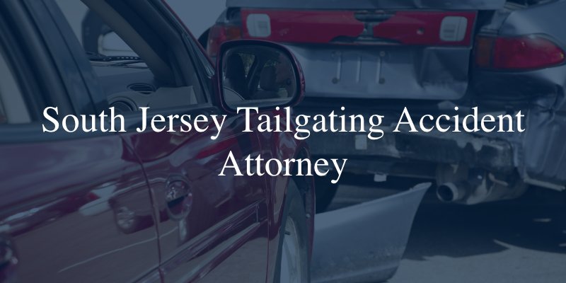 South Jersey tailgating accident attorney 