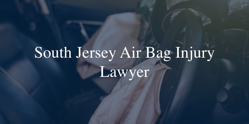 South Jersey air bag injury lawyer